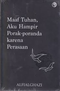 Maaf Tuhan Aku Hampir porak poranda karena perasaan